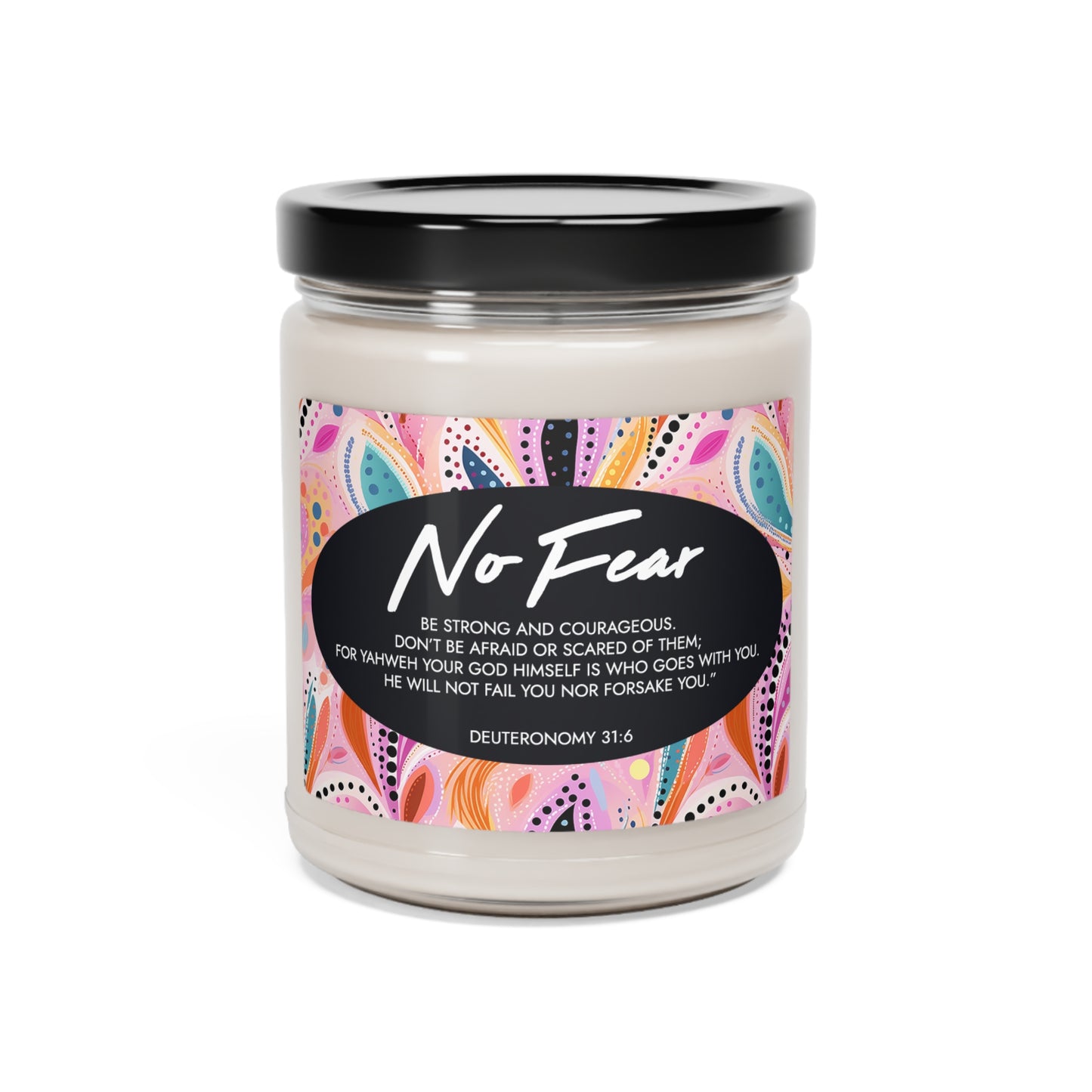 "No Fear" - Deuteronomy 31:6 - Scented Soy Candle, 9oz